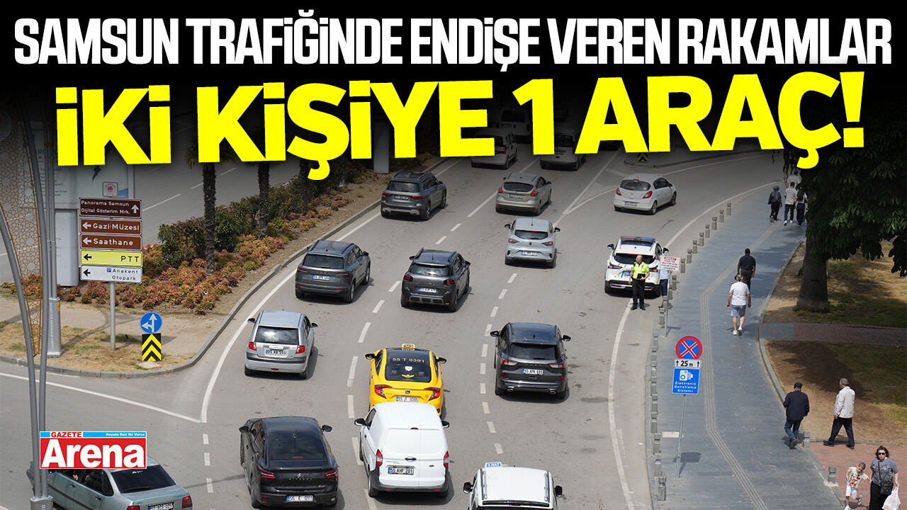 Samsun'da iki kişiye 1 araç düşüyor!