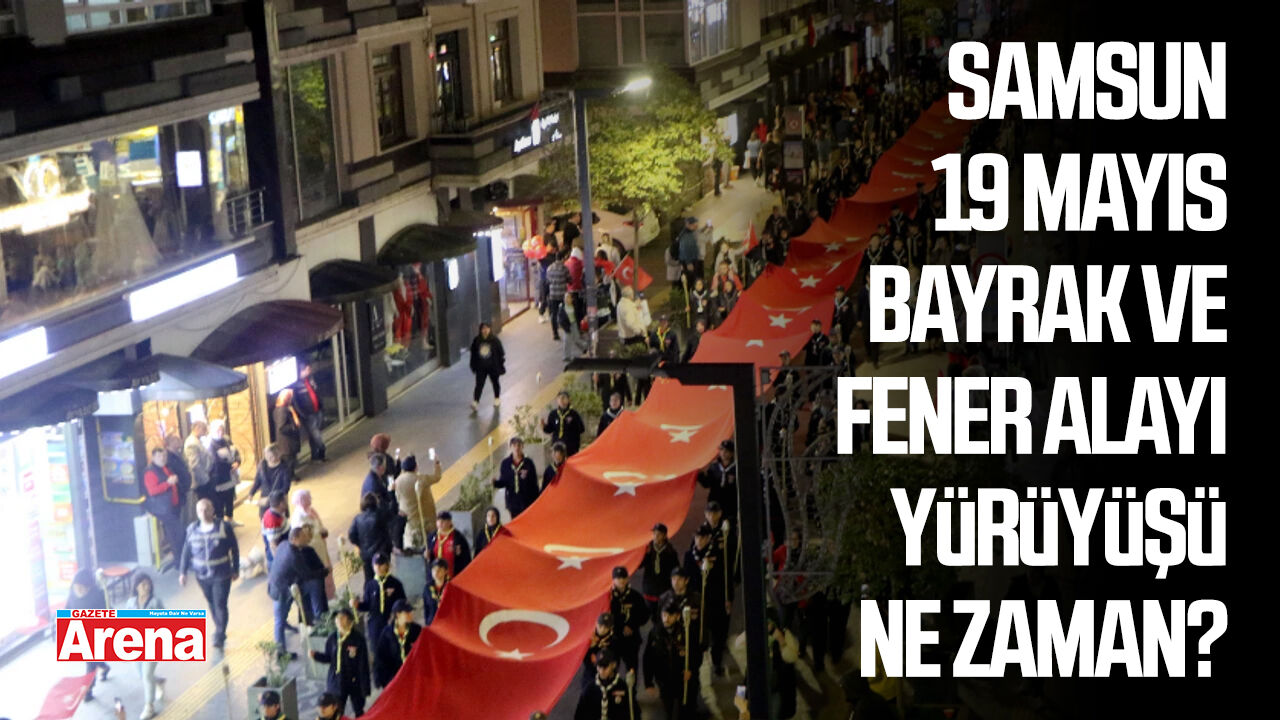 Samsun 19 Mayıs Fener Alayı Yürüyüşü ne zaman?