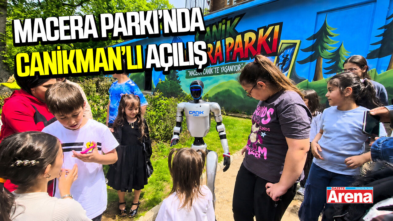 CANİKMAN Macera Parkı açılışında ziyaretçileri karşıladı