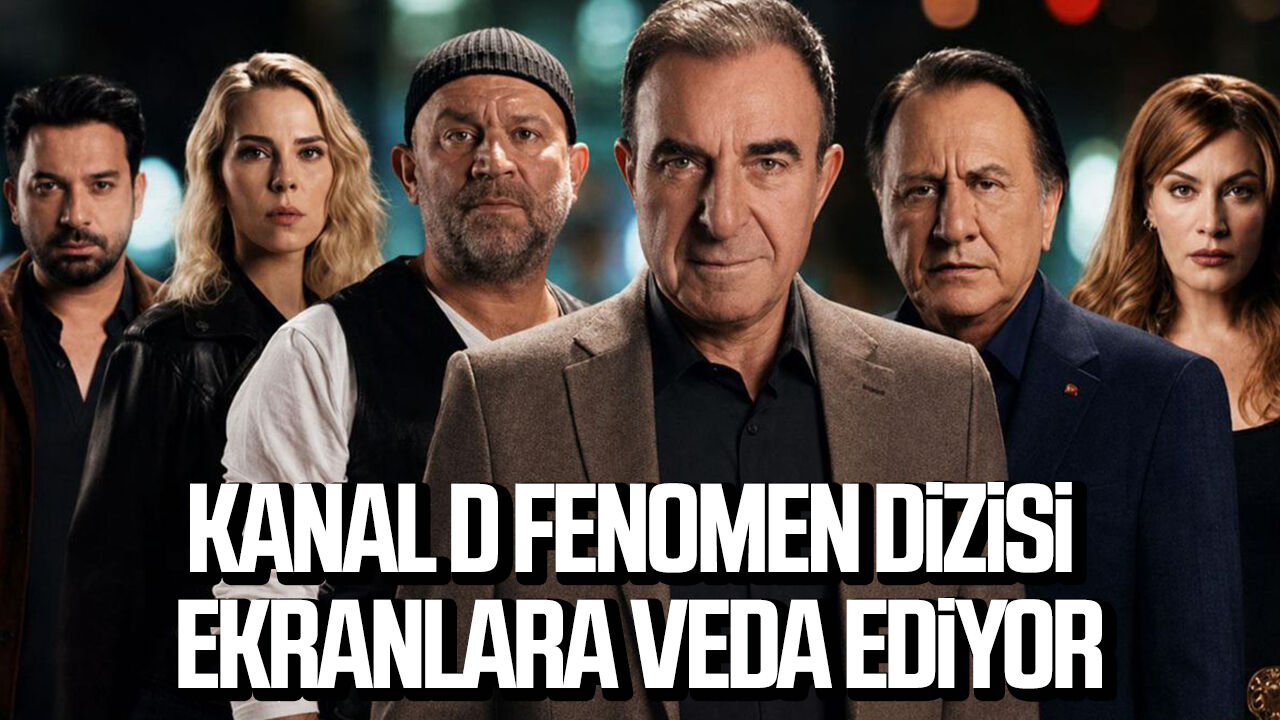 Kanal D ekranlarının fenomen dizisi ekranlara veda ediyor