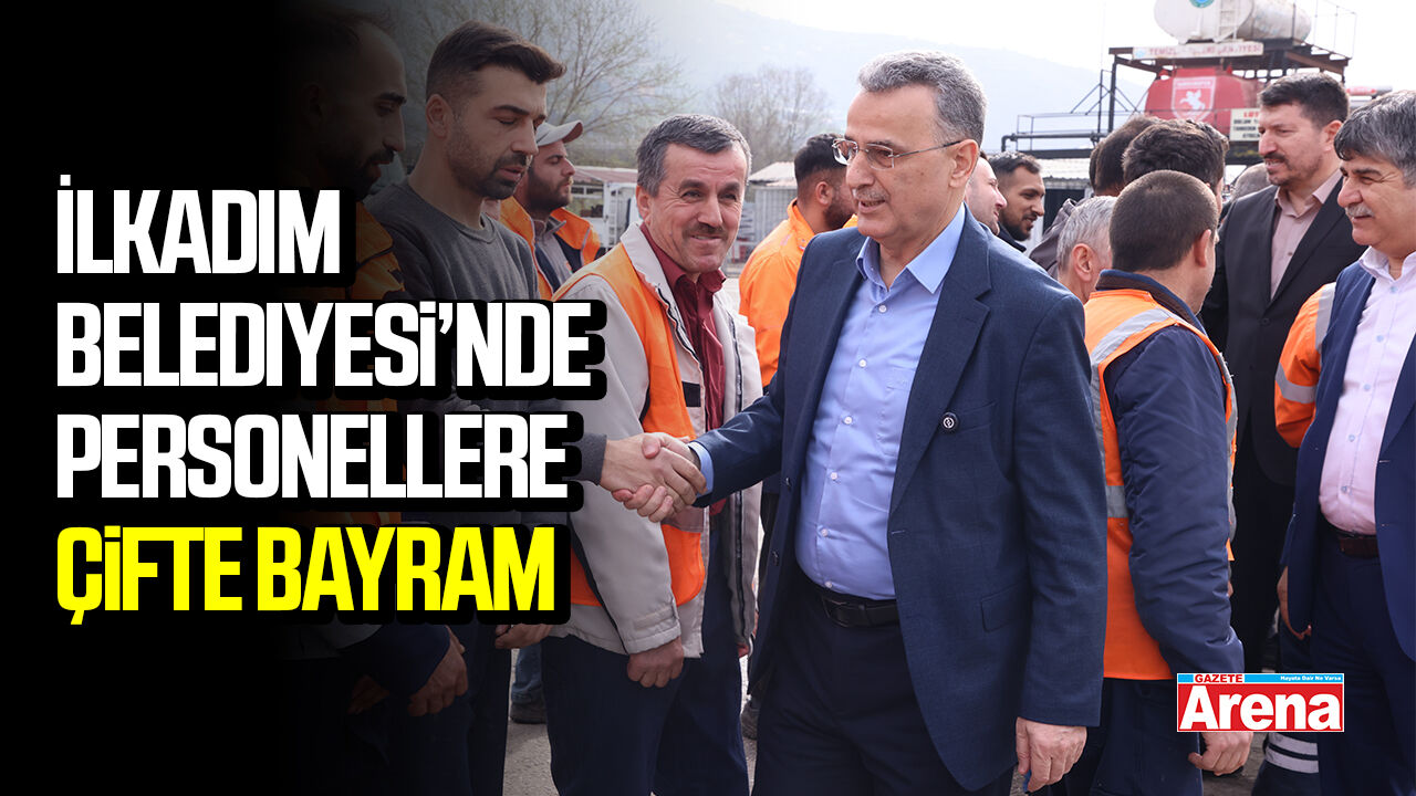 İlkadım Belediyesi'nden personellere çifte bayram