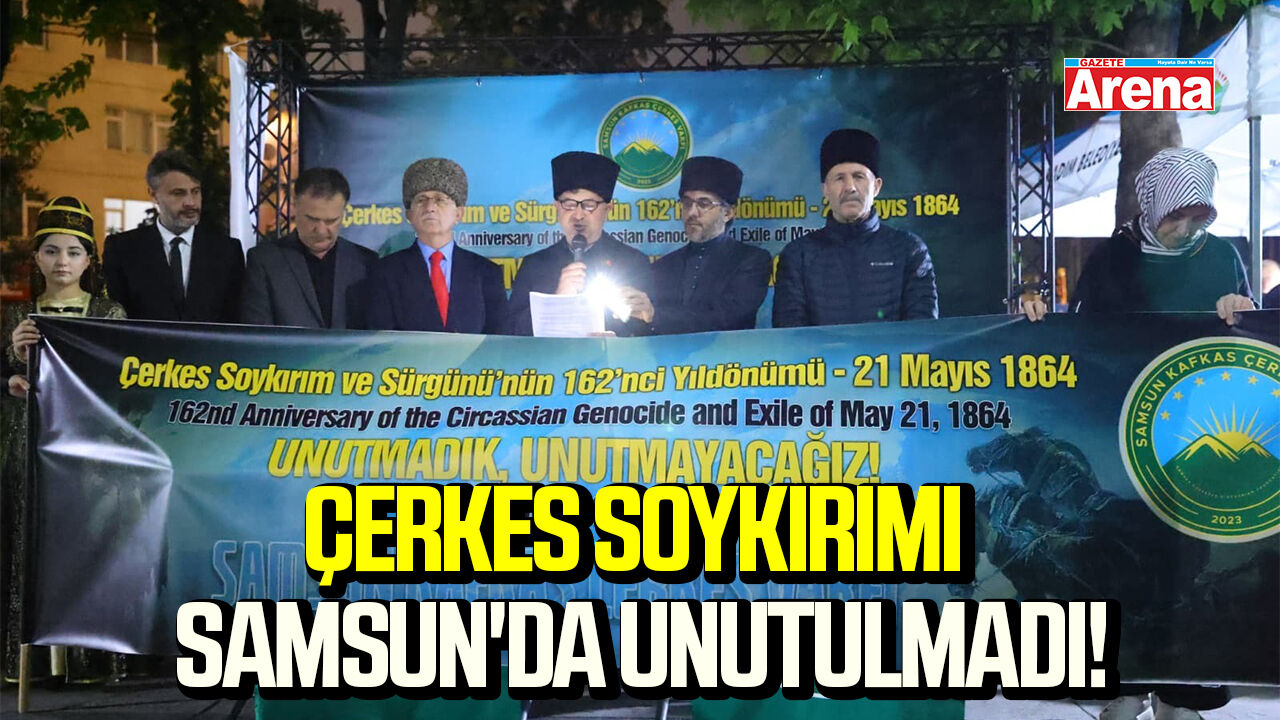 Çerkes Soykırımı Samsun'da unutulmadı