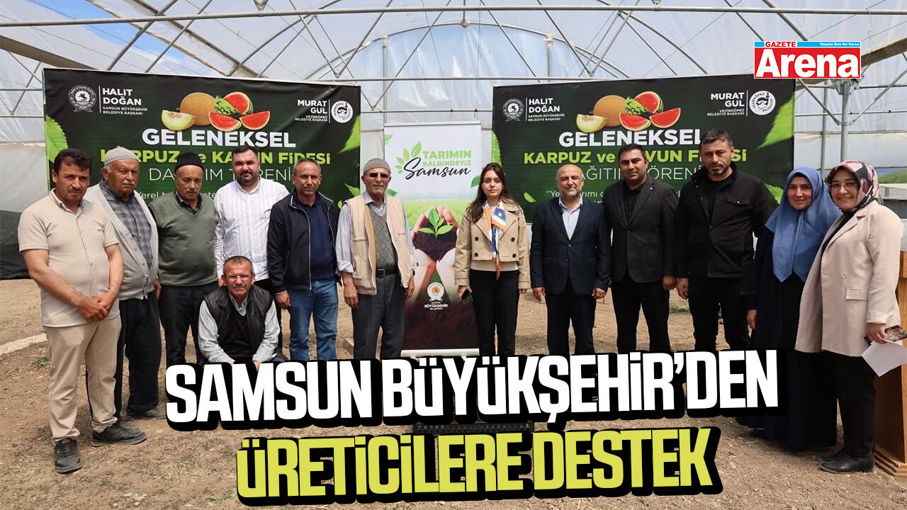 Samsun Büyükşehir Belediyesi'nden üreticilere destek