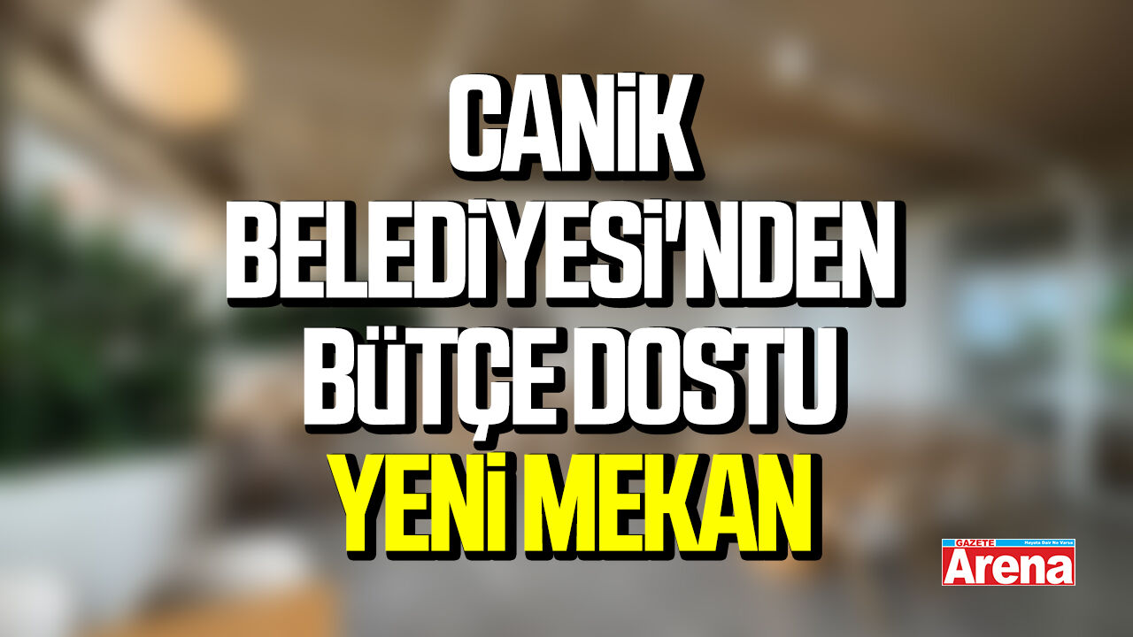 Canik Belediyesi'nden bütçe dostu yeni mekan