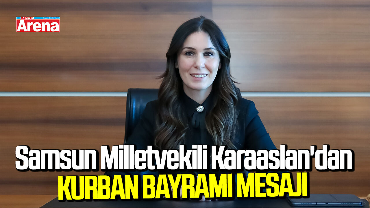 Samsun Milletvekili Karaaslan'dan Kurban Bayramı mesajı