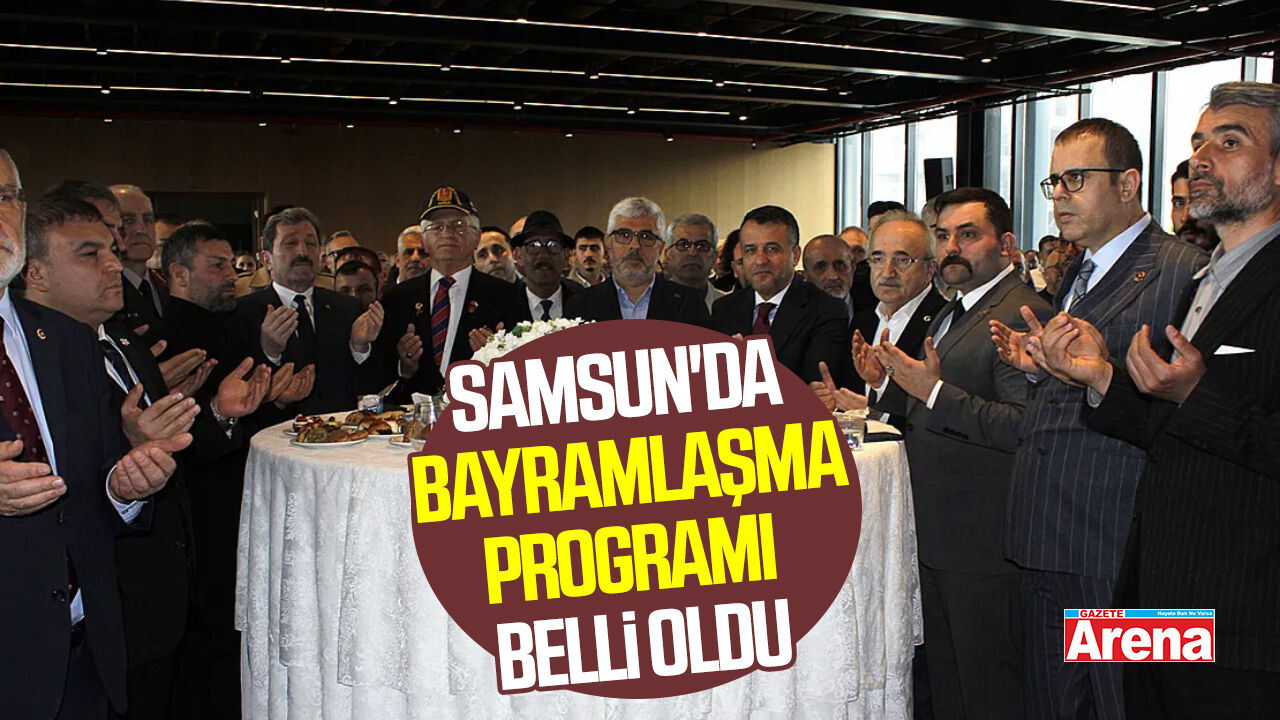 Samsun'da protokol bayramlaşma programı belli oldu