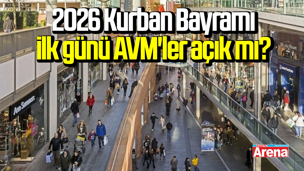2026 Kurban Bayramı ilk günü AVM'ler açık mı?