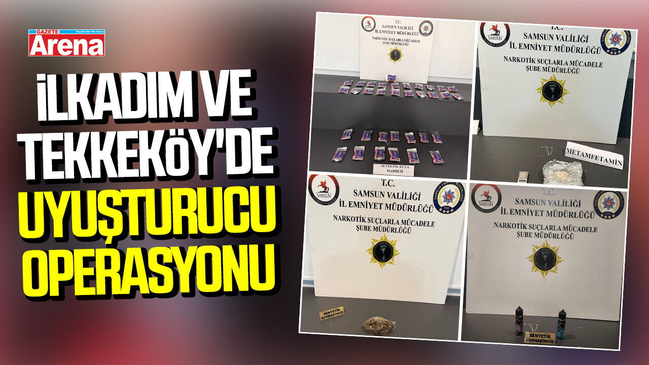 İlkadım ve Tekkeköy'de uyuşturucu operasyonu