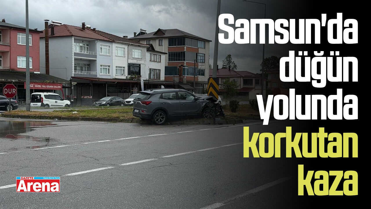 Samsun'da düğün yolunda korkutan kaza