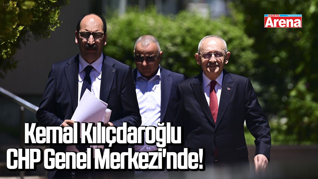 Kemal Kılıçdaroğlu CHP Genel Merkezi'nde!