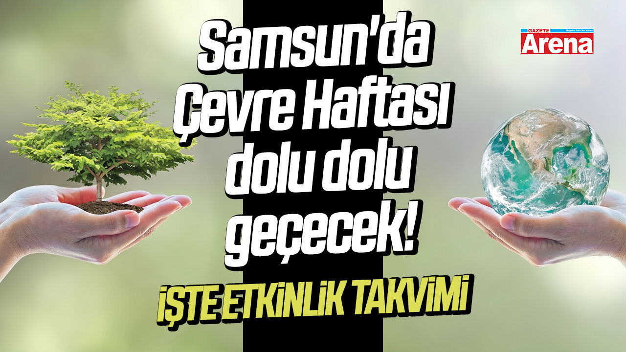 Samsun'da Çevre Haftası dolu dolu geçecek!