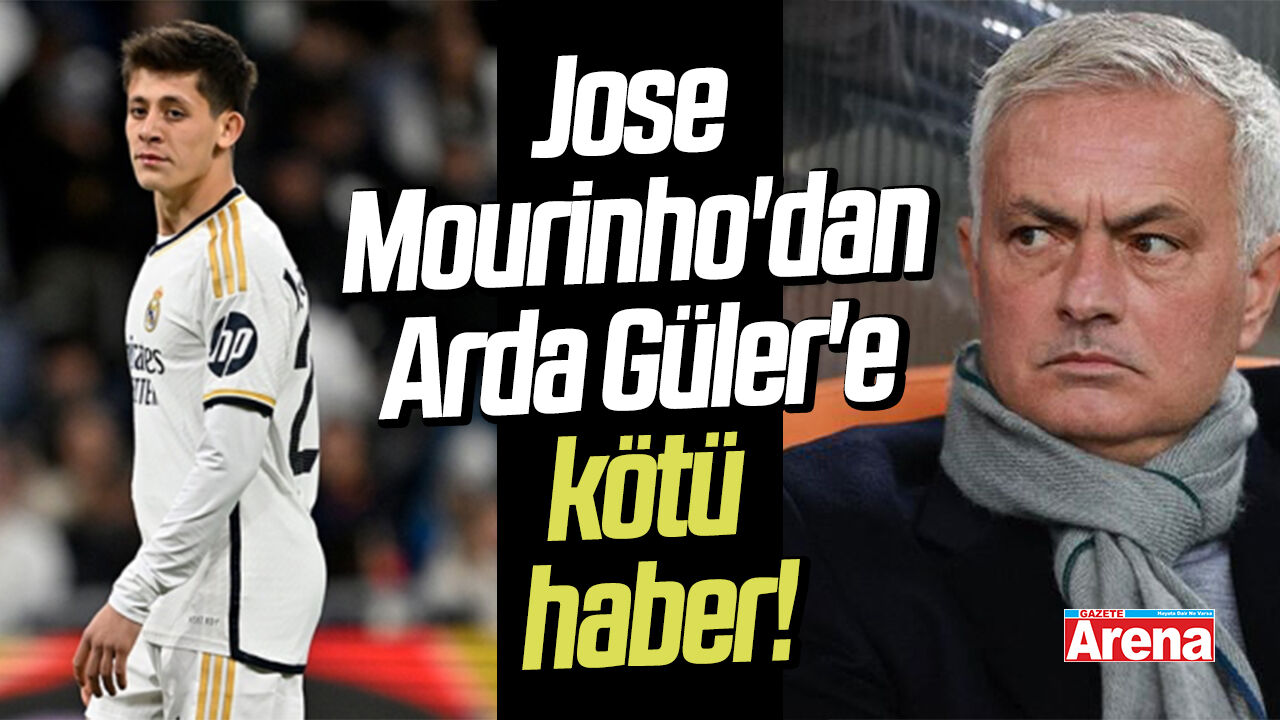 Jose Mourinho'dan Arda Güler'e kötü haber!