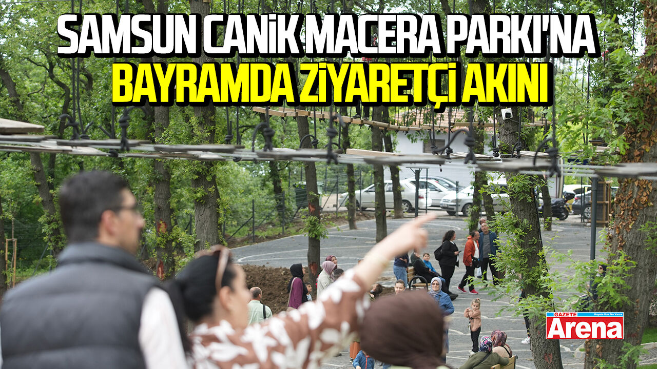 Canik Macera Parkı'na bayramda ziyaretçi akını