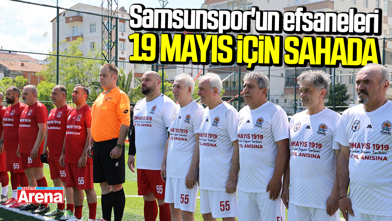 Samsunspor'un efsaneleri 19 Mayıs için sahada