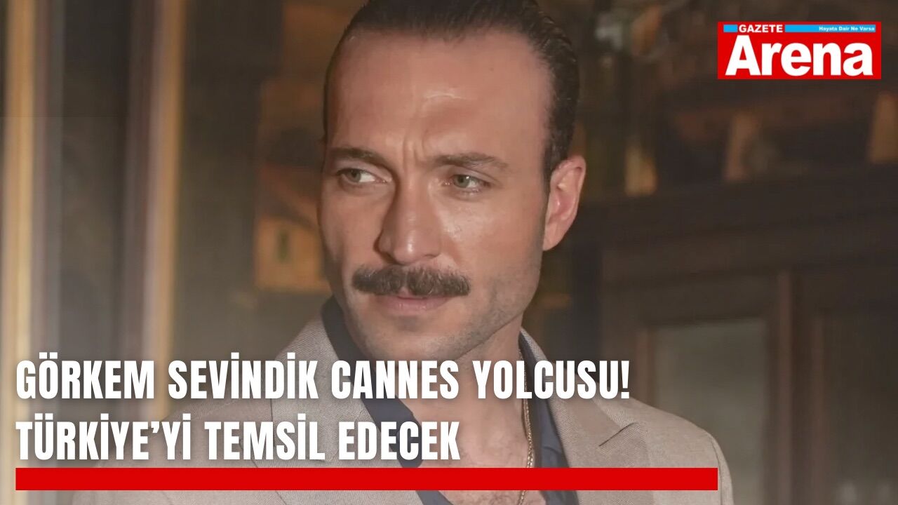 Görkem Sevindik Cannes yolcusu! Türkiye’yi temsil edecek