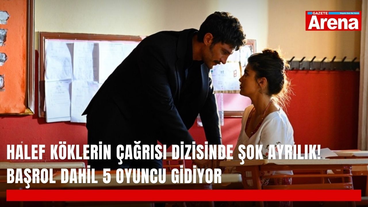 Halef Köklerin Çağrısı dizisinde şok ayrılık! Başrol dahil 5 oyuncu gidiyor