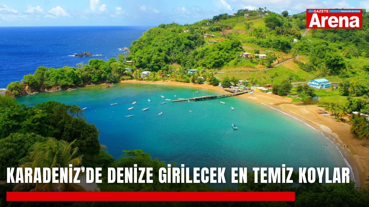 Karadeniz’de denize girilecek en temiz koylar