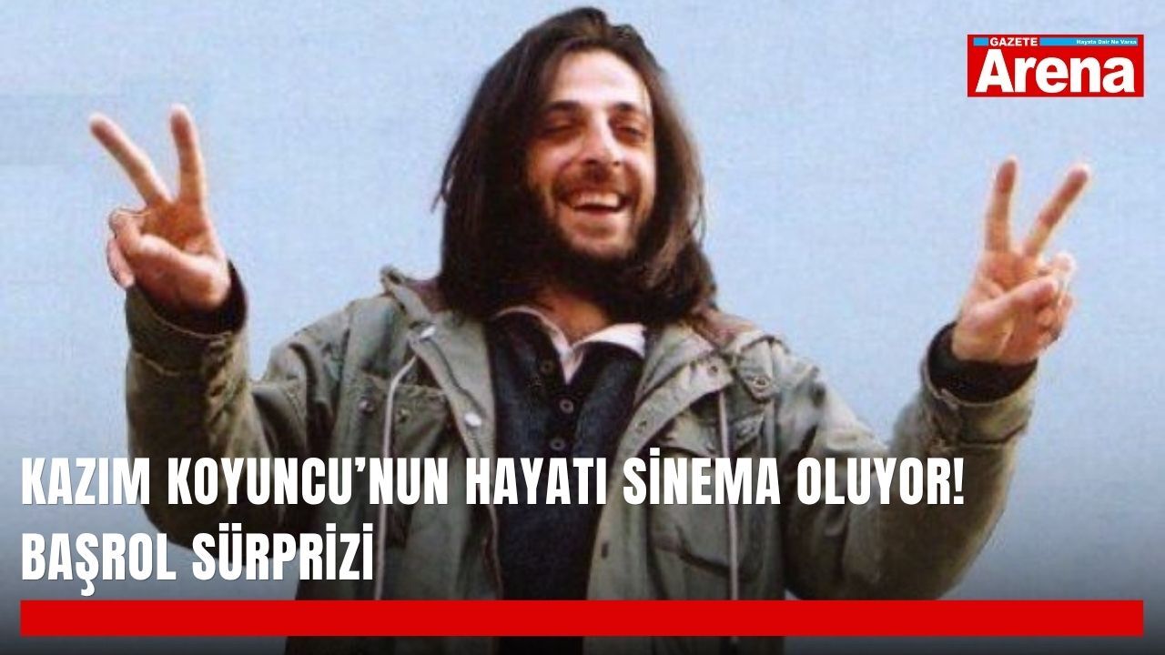 Kazım Koyuncu’nun hayatı sinema oluyor! Başrol sürprizi
