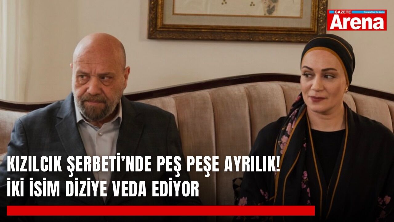 Kızılcık Şerbeti’nde peş peşe ayrılık! İki isim diziye veda ediyor