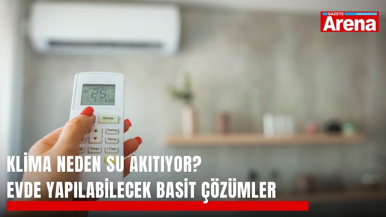 Klima neden su akıtıyor? Evde yapılabilecek basit çözümler
