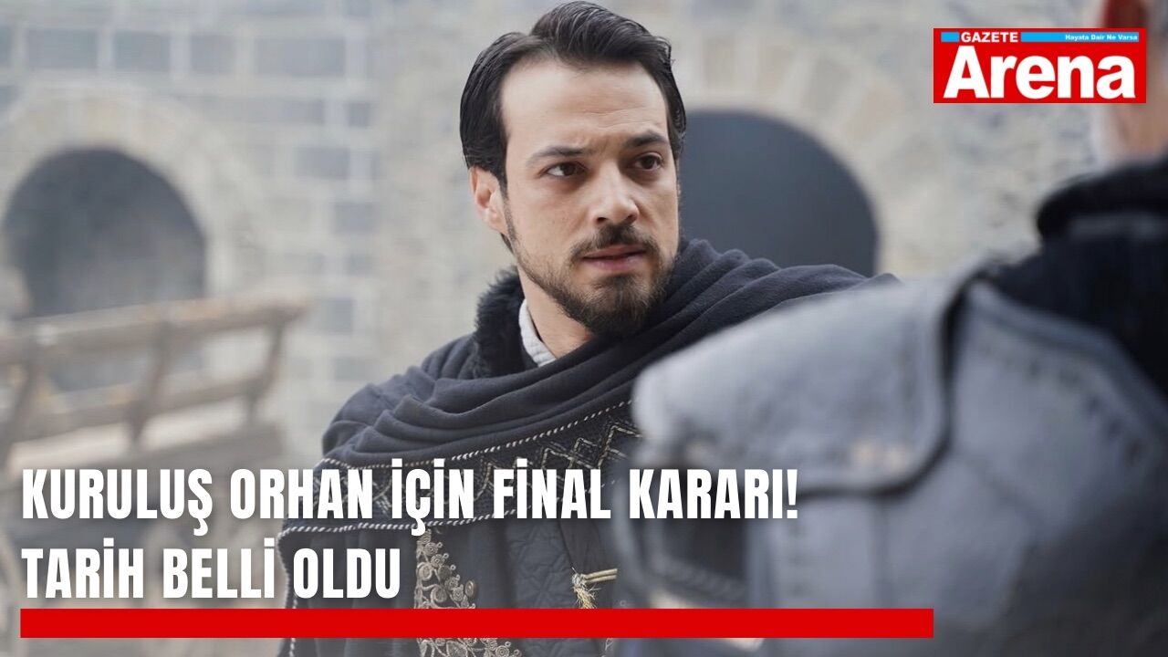 Kuruluş Orhan için final kararı! Tarih belli oldu
