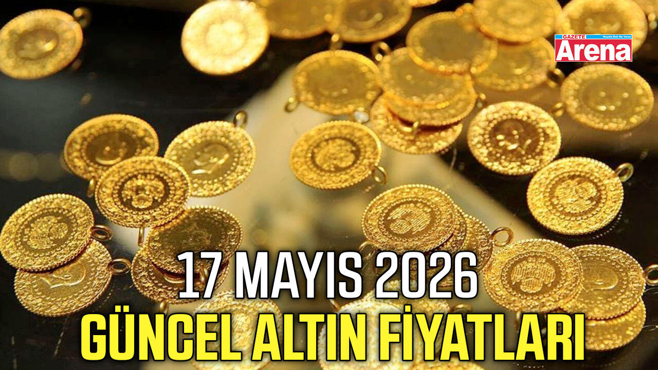17 Mayıs 2026 güncel altın fiyatları