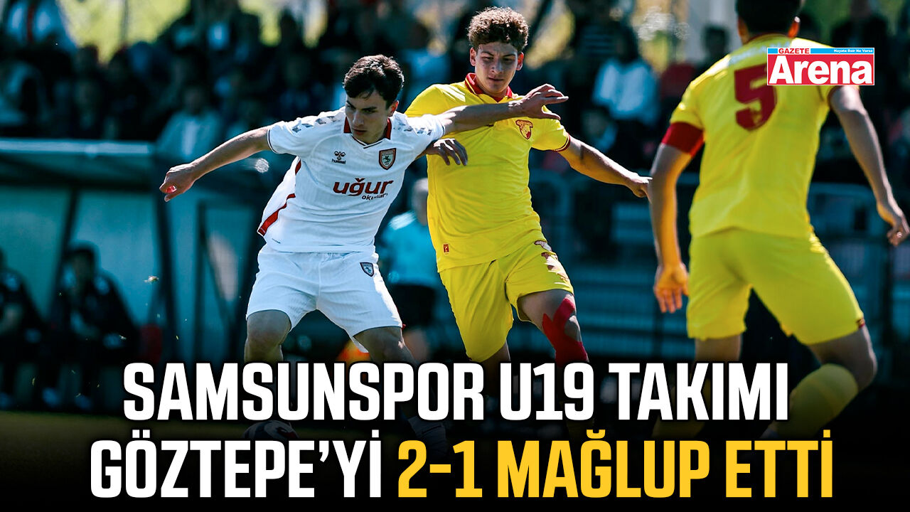 Samsunspor U19 takımı Göztepe’yi 2-1 mağlup etti