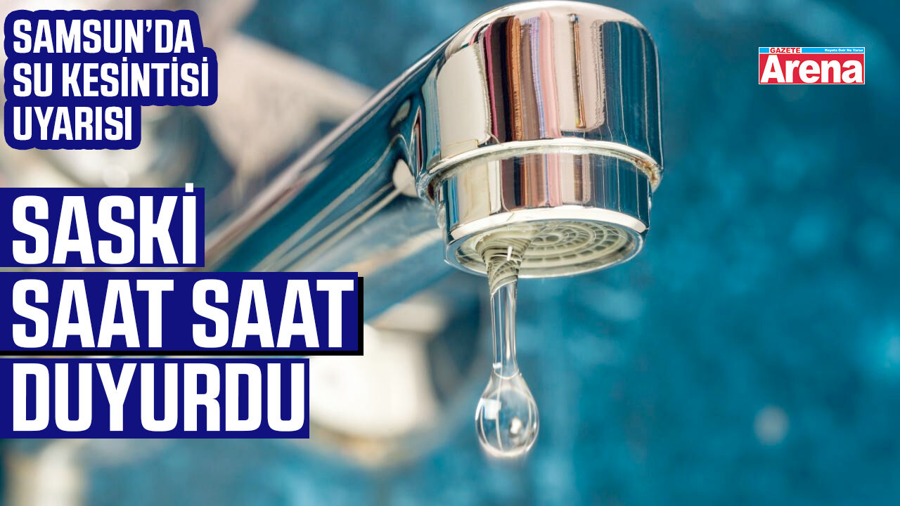 Samsun'da 4 ilçede su kesintisi!