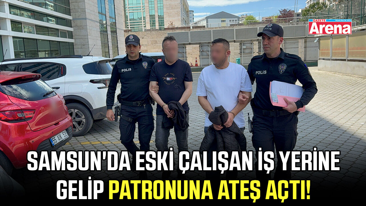 Samsun'da eski çalışan iş yerine gelip patronuna ateş açtı!