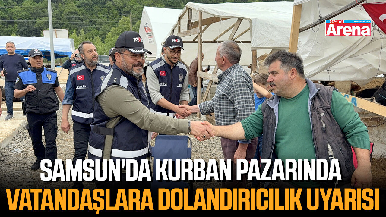 Samsun'da kurban pazarında vatandaşlara dolandırıcılık uyarısı