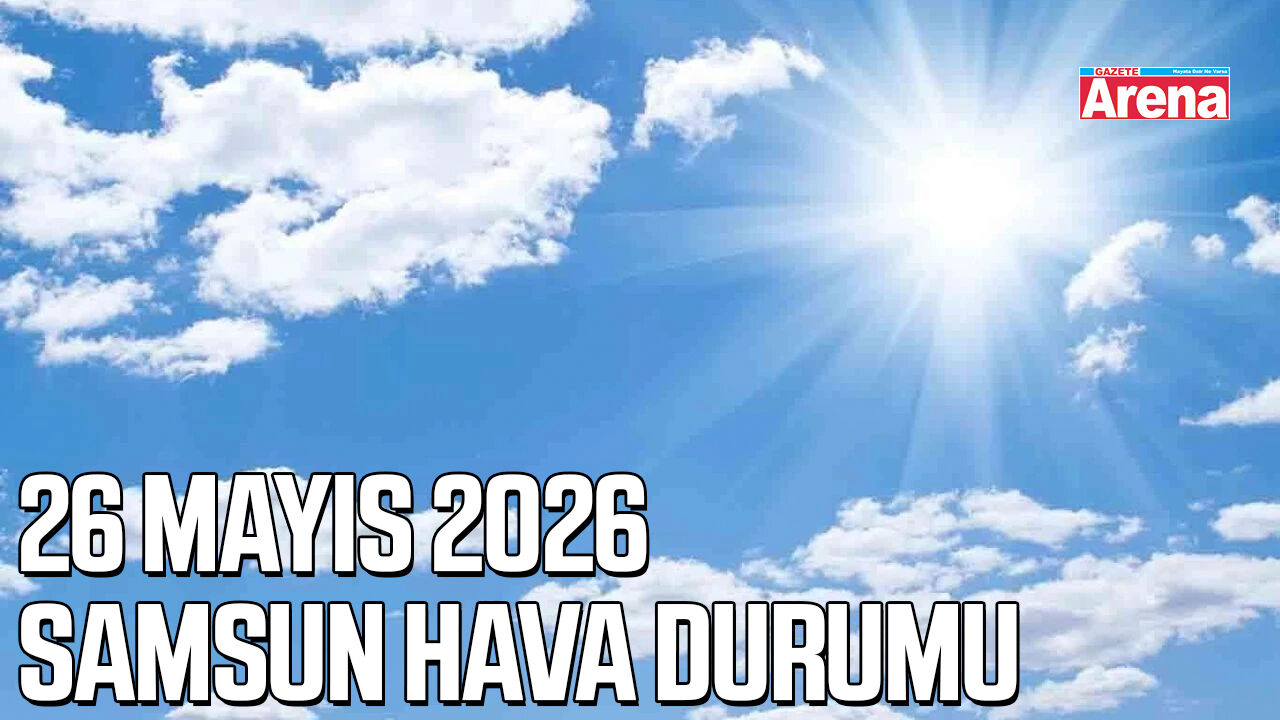 26 Mayıs 2026 Samsun hava durumu