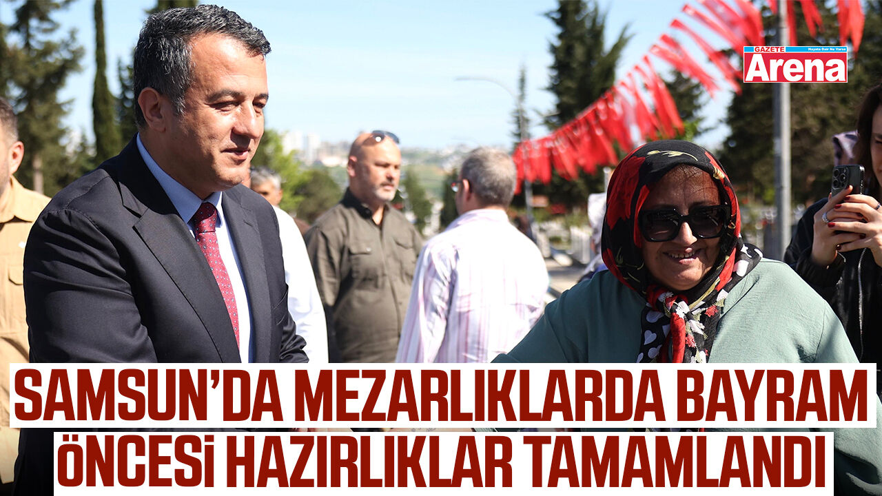 Samsun’da mezarlıklarda bayram öncesi hazırlıklar tamamlandı
