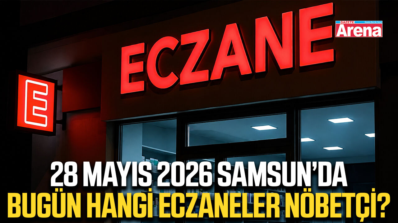 28 Mayıs 2026 Samsun nöbetçi eczaneler