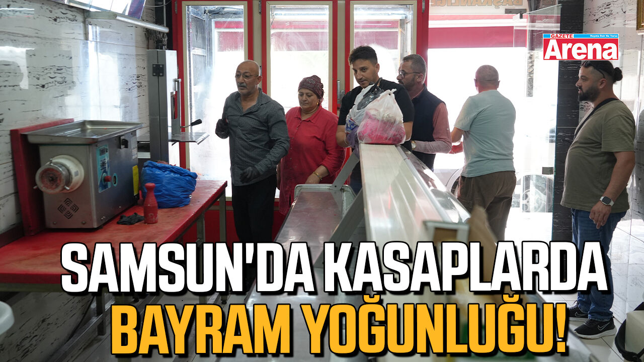 Samsun'da kasaplarda bayram yoğunluğu!