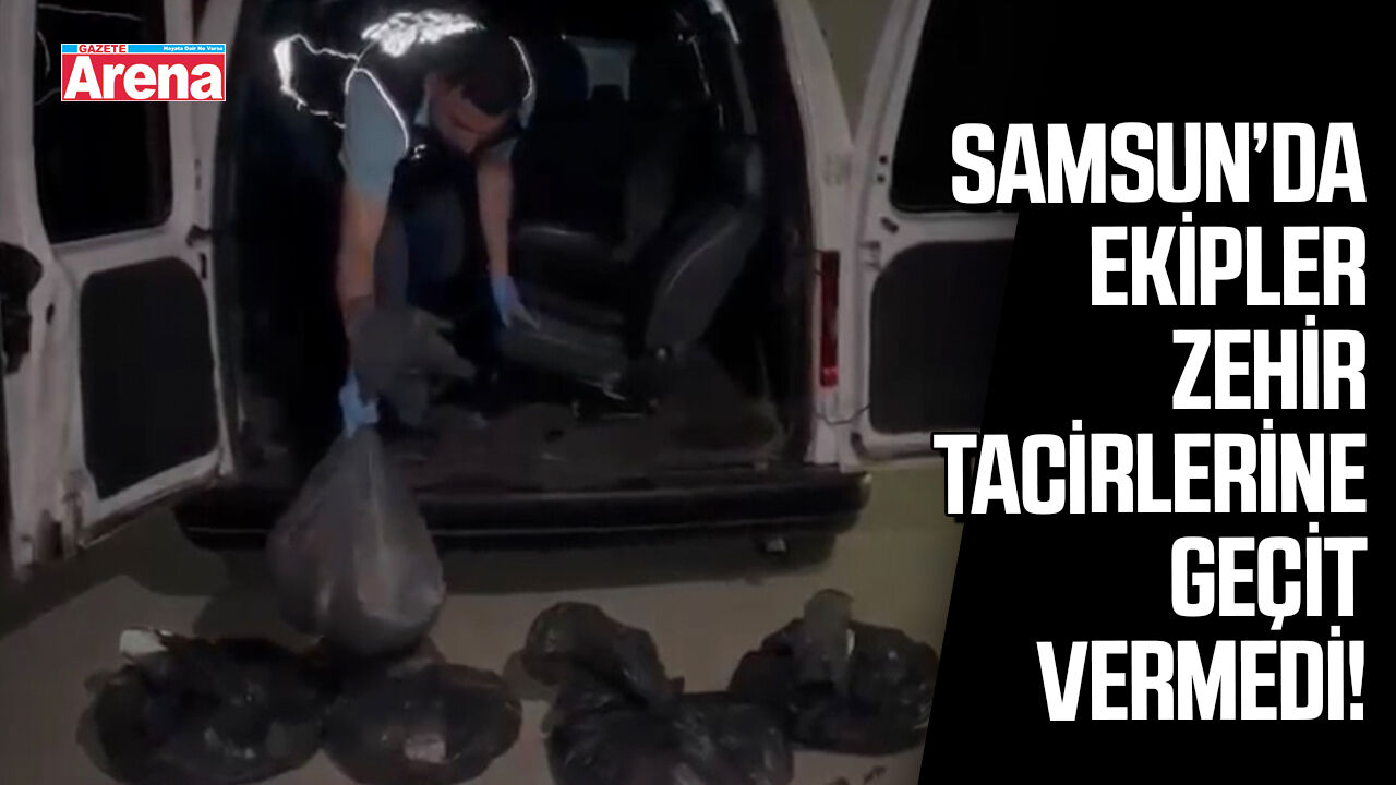 Samsun’da ekipler zehir tacirlerine geçit vermedi!