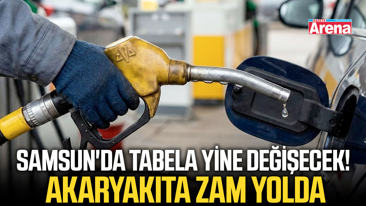 Samsun'da tabela yine değişecek! Akaryakıta zam yolda