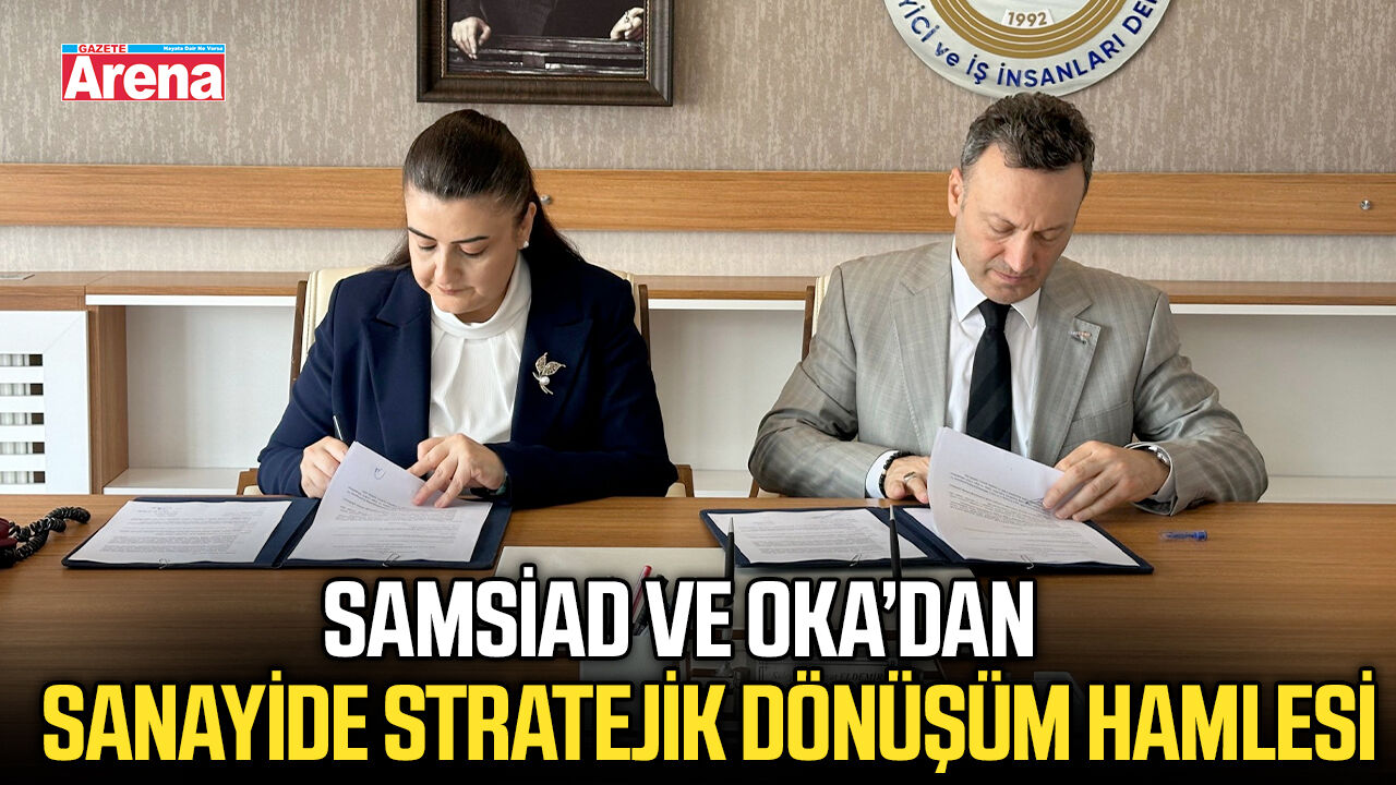 SAMSİAD ve OKA’dan sanayide stratejik dönüşüm hamlesi
