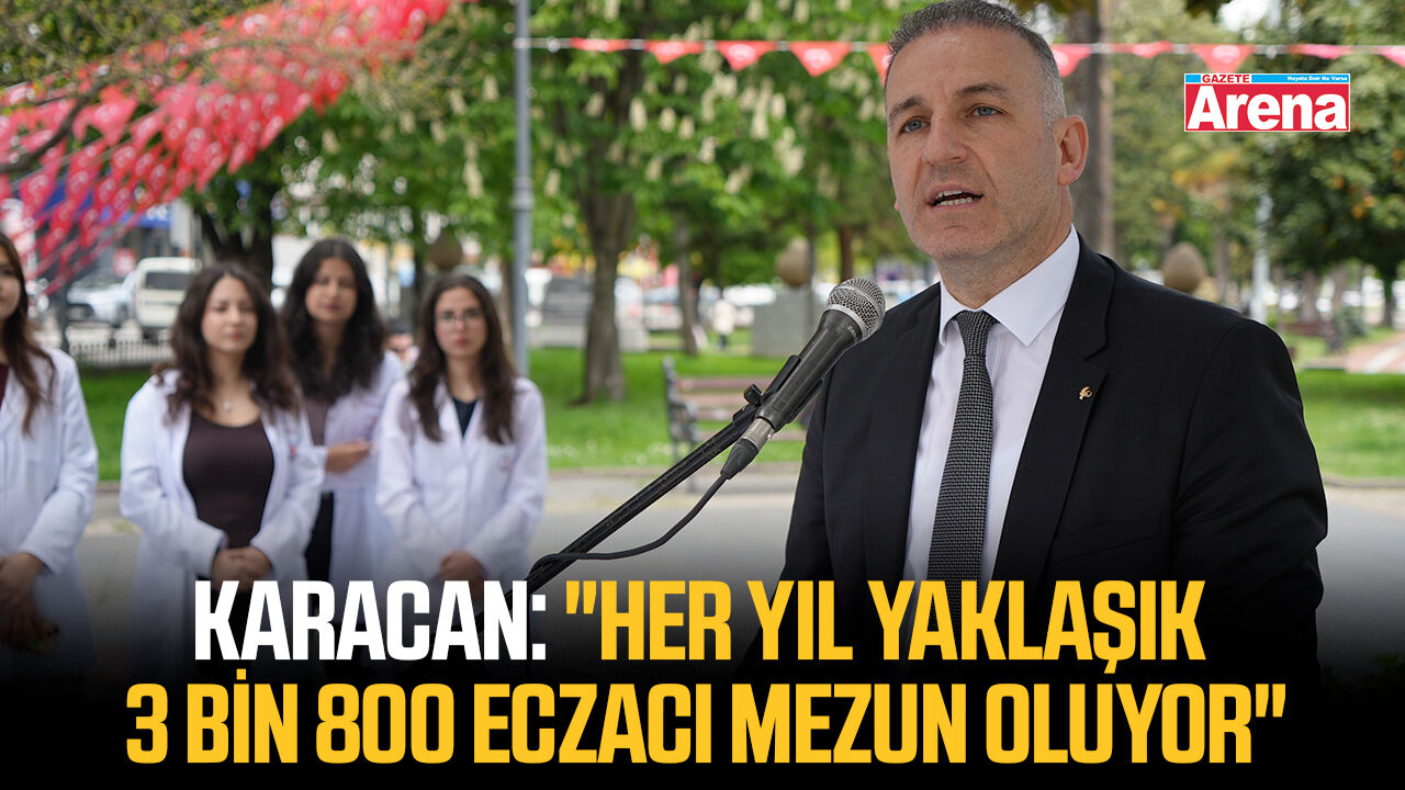 Karacan: "Her yıl yaklaşık 3 bin 800 eczacı mezun oluyor"