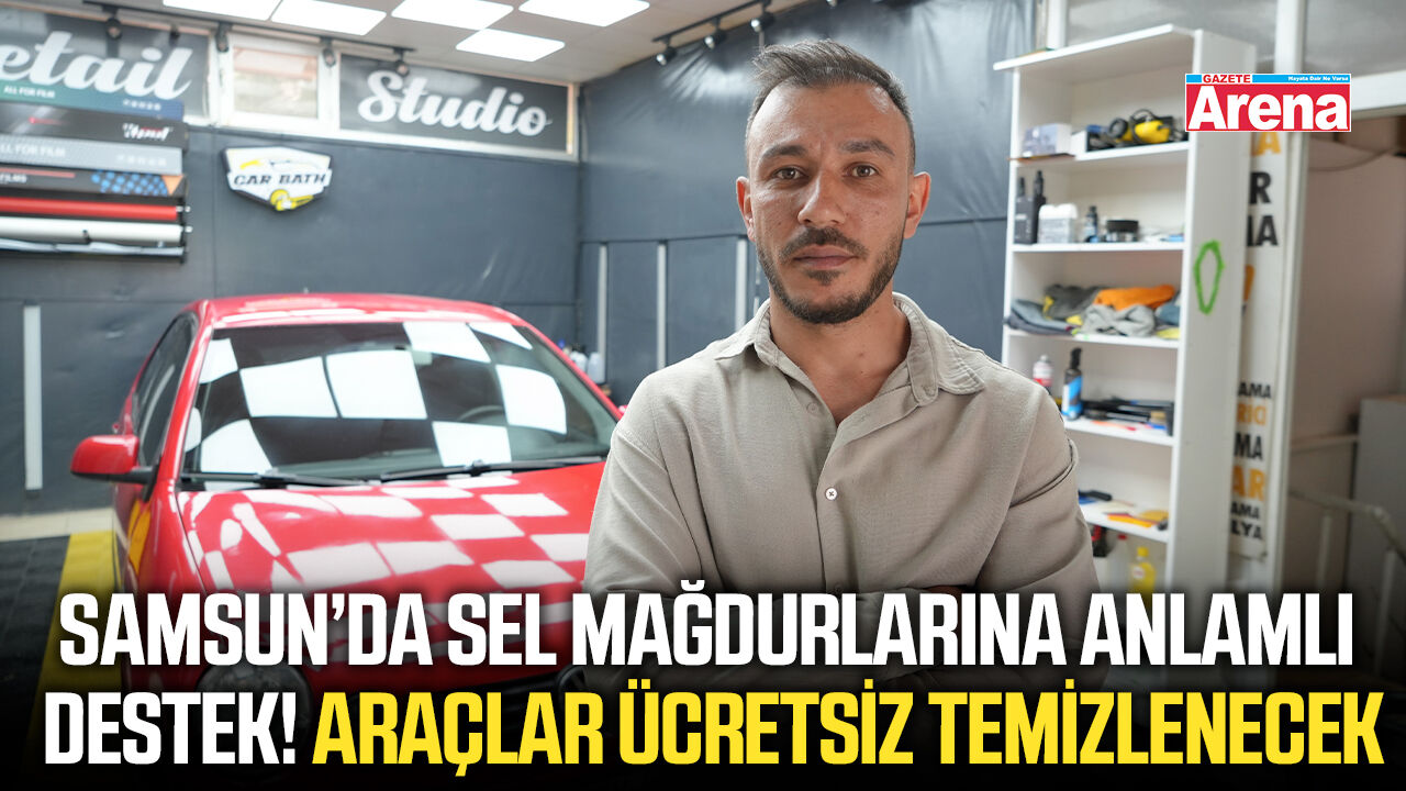 Samsun’da sel mağdurlarına anlamlı destek! Araçlar ücretsiz temizlenecek