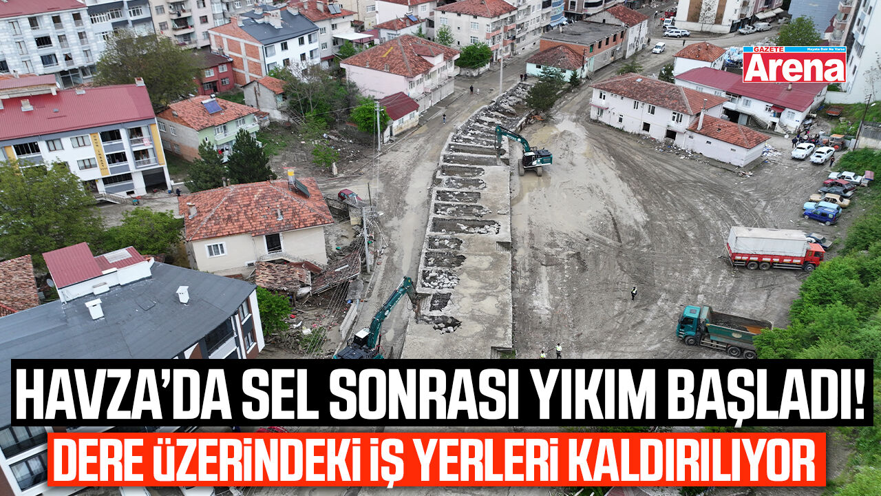 Havza’da sel sonrası yıkım başladı!