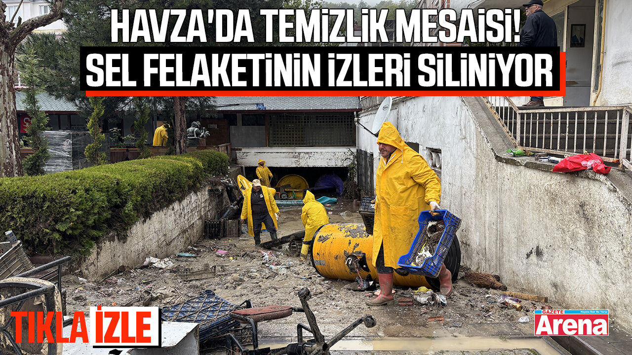 Havza'da temizlik mesaisi! Sel felaketinin izleri siliniyor