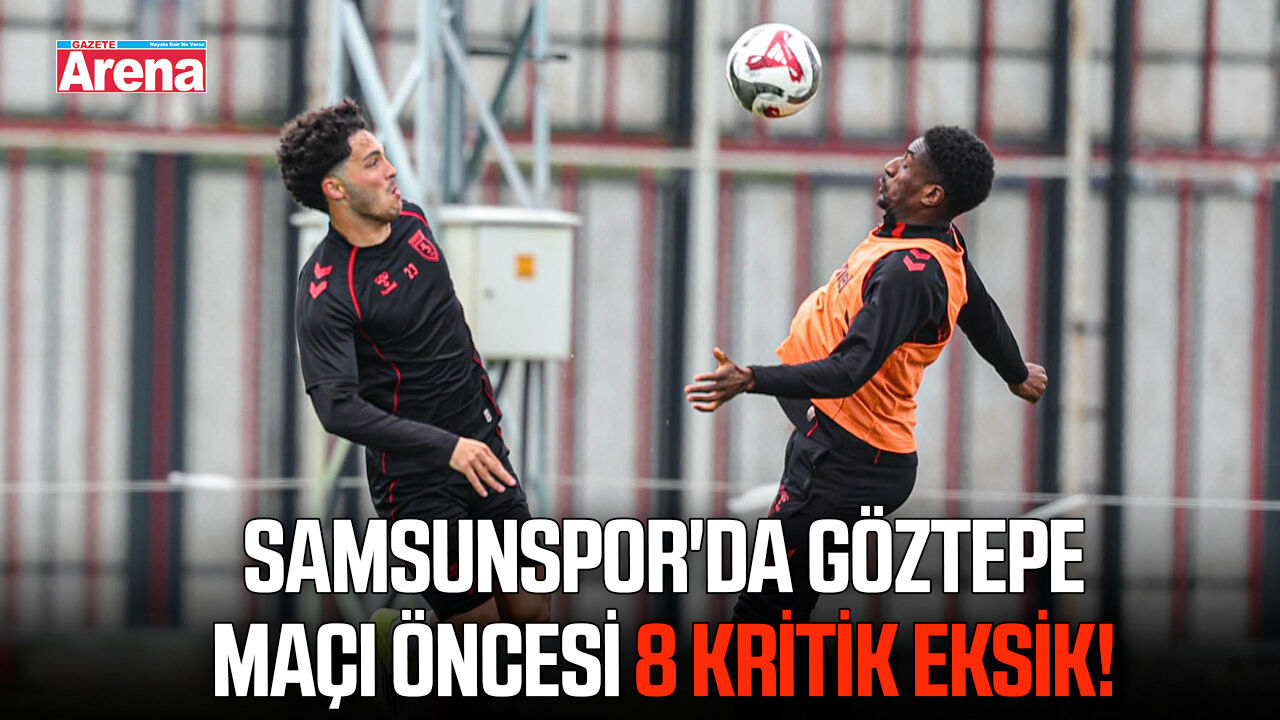 Samsunspor'da Göztepe maçı öncesi 8 kritik eksik!
