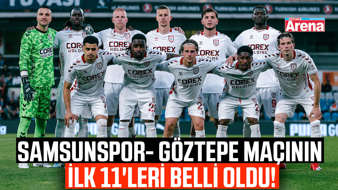 Samsunspor- Göztepe maçının ilk 11'leri belli oldu!