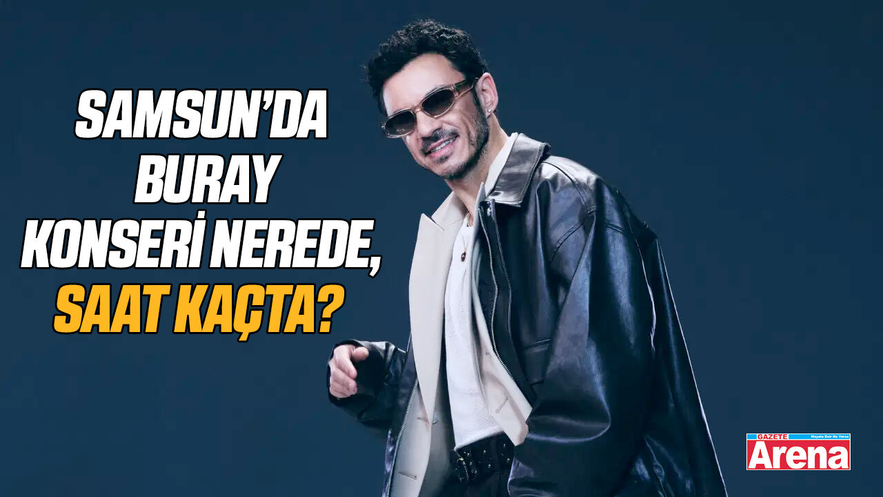 Samsun’da Buray konseri nerede, saat kaçta?