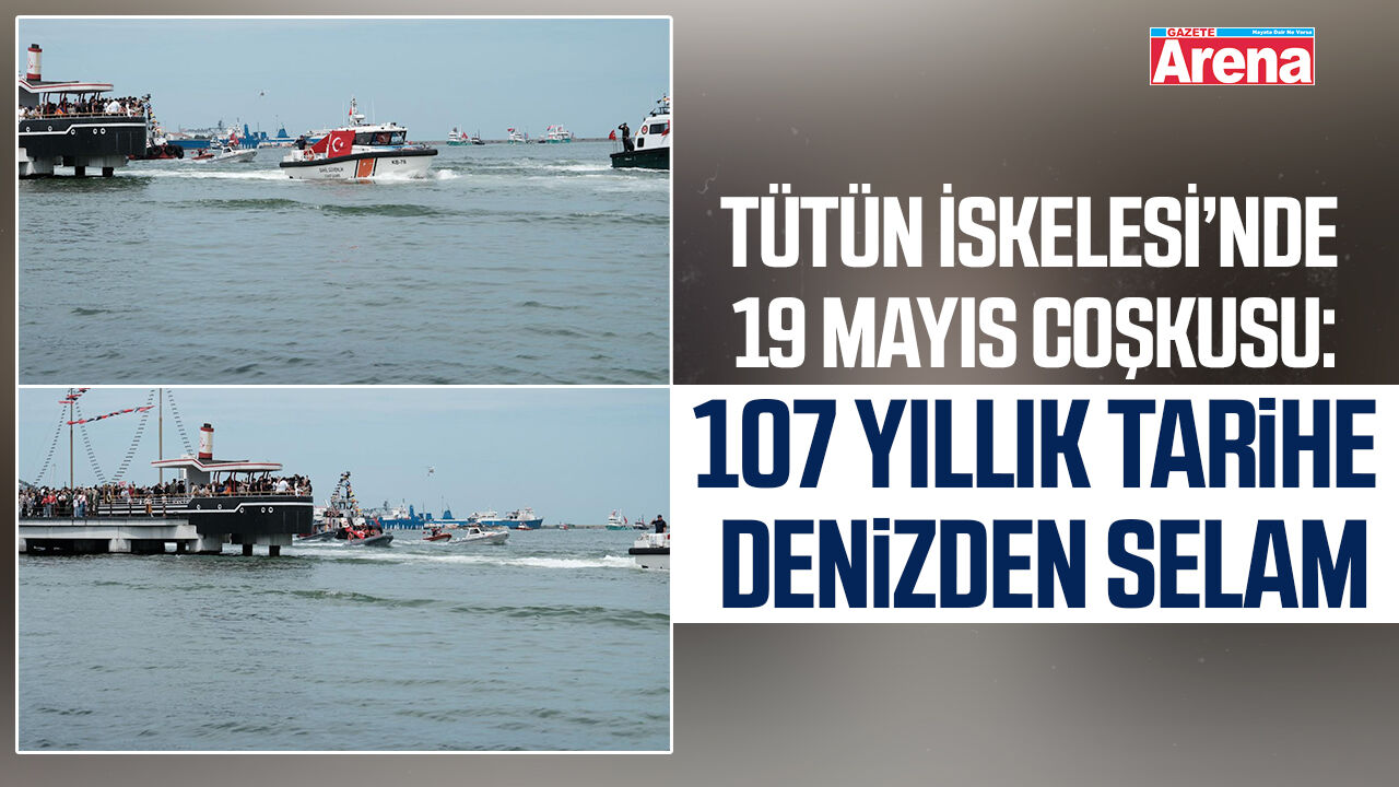 Tütün İskelesi’nde 19 Mayıs Coşkusu: 107 yıllık tarihe denizden selam