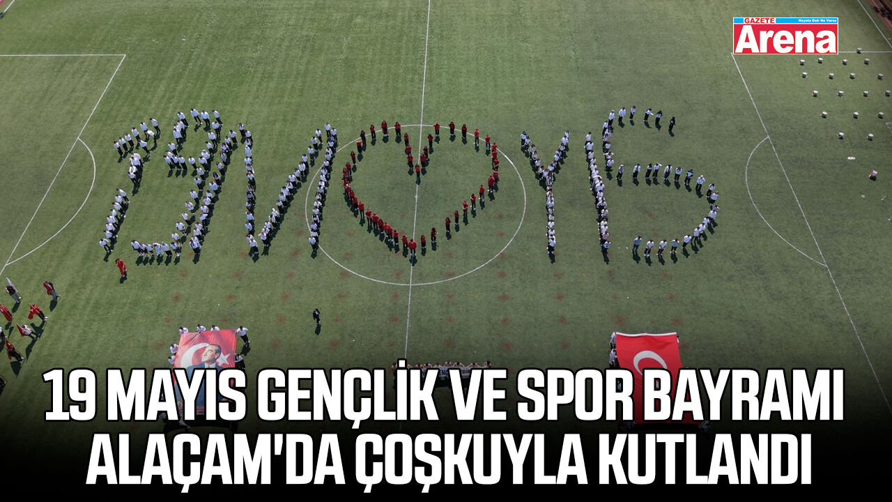 19 Mayıs Gençlik ve Spor Bayramı Alaçam'da kutlandı