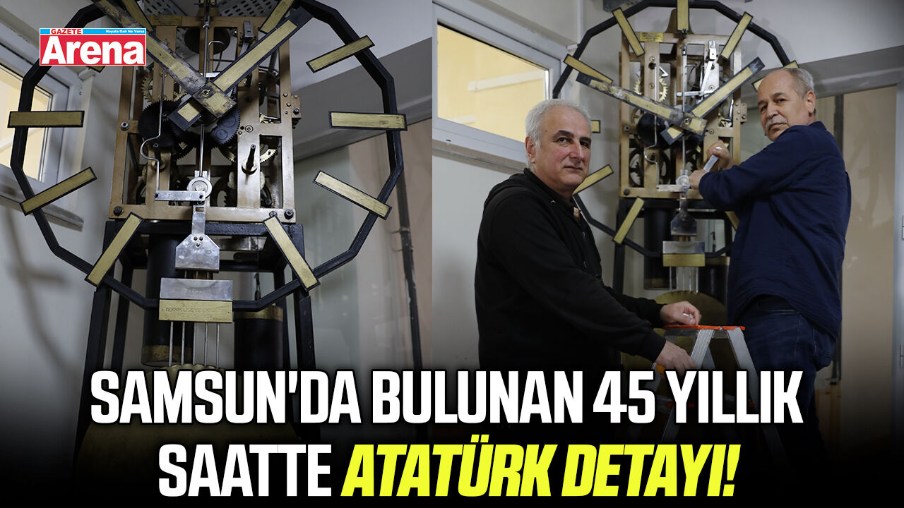Samsun'da bulunan 45 yıllık saatte Atatürk detayı!
