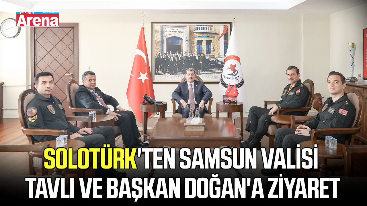 SOLOTÜRK'ten Samsun Valisi Tavlı ve Başkan Doğan'a ziyaret