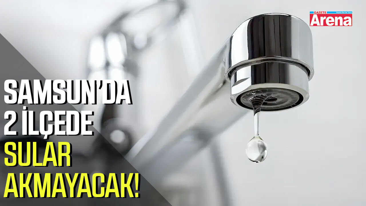 Samsun’da su kesintisi!