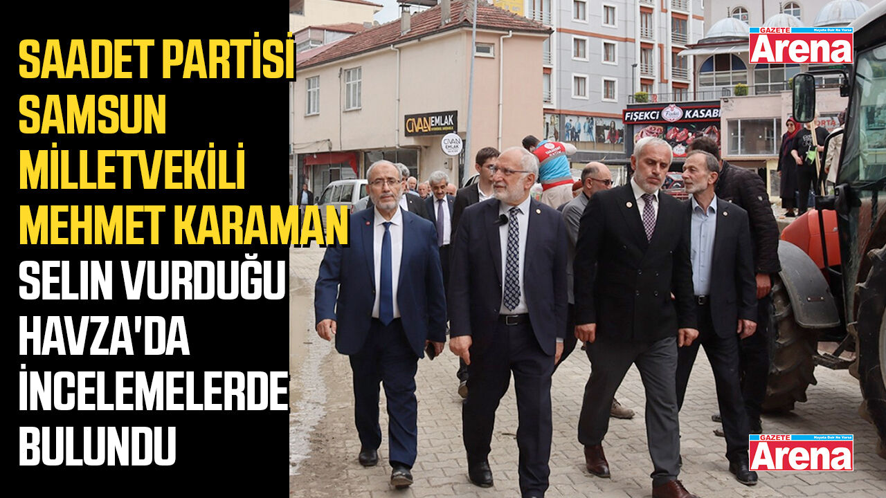 Mehmet Karaman selin vurduğu Havza'da incelemelerde bulundu